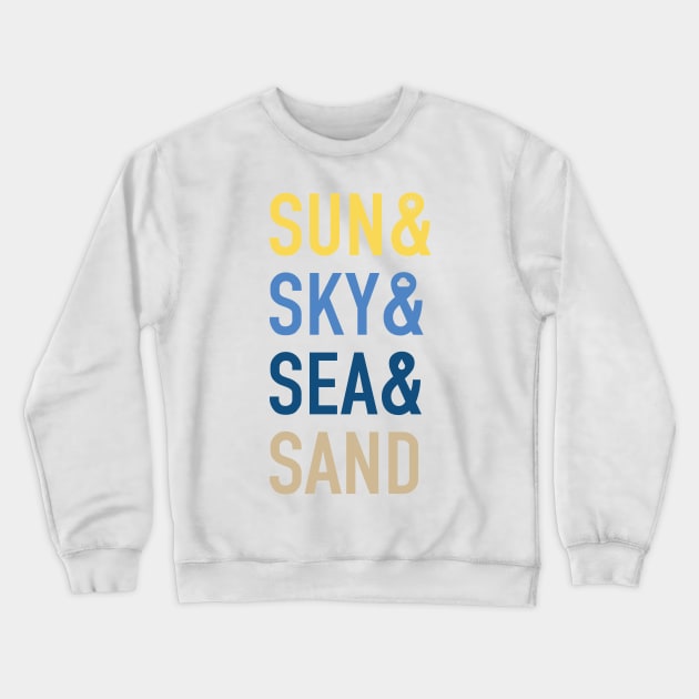 Sun & Sky & Sea & Sand Crewneck Sweatshirt by sanseffort